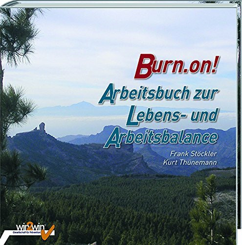 Burn.On! Arbeitsbuch zur Lebens- und Arbeitsbalance