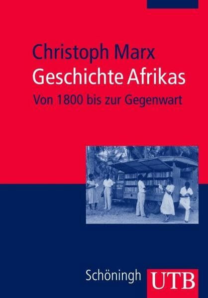 Geschichte Afrikas: Von 1800 bis zur Gegenwart (UTB M: Uni-Taschenbücher)