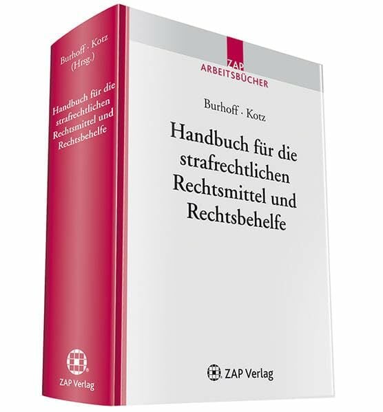 Handbuch für die strafrechtlichen Rechtsmittel und Rechtsbehelfe: Mit Onlinezugang Handbuch für die strafrechtlichen Rechtsmittel und Rechtsbehelfe: Mit Onlinezugang
