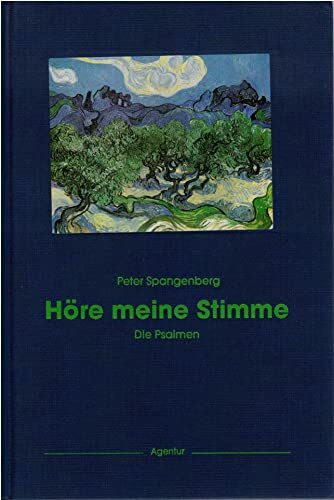 Höre meine Stimme: Alle Psalmen der Bibel übertragen in die Sprache unserer Zeit