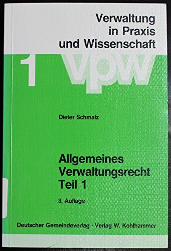 Allgemeines Verwaltungsrecht (Verwaltung in Praxis und Wissenschaft) Allgemeines Verwaltungsrecht (Verwaltung in Praxis und Wissenschaft)