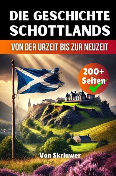 Die Geschichte Schottlands: Von der Urzeit bis zur Neuzeit