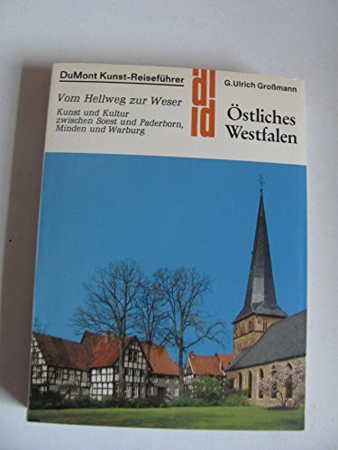 Östliches Westfalen. Kunst - Reiseführer. Vom Hellweg zur Weser. Geschichte, Kunst und Kultur