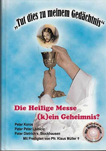 Tut dies zu meinem Gedächtnis. Die Heilige Messe - (k)ein Geheimnis?