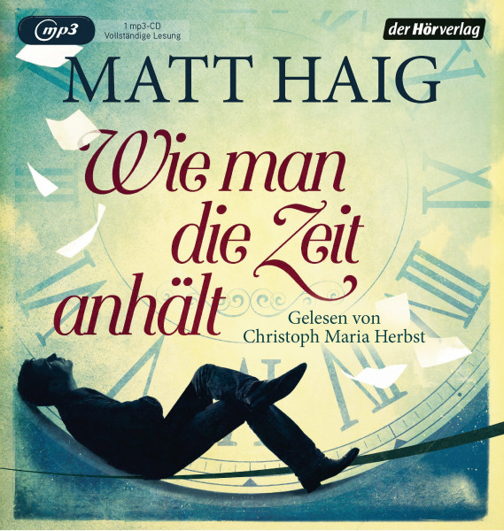Wie man die Zeit anhält: Lesung. Ungekürzte Ausgabe