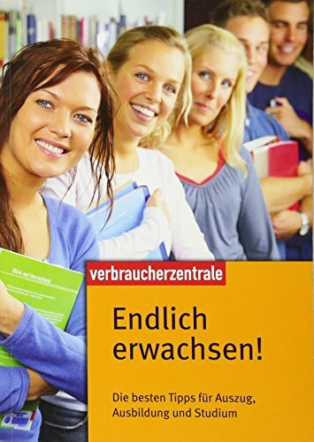 Endlich erwachsen!: Die besten Tipps für Auszug, Ausbildung und Studium