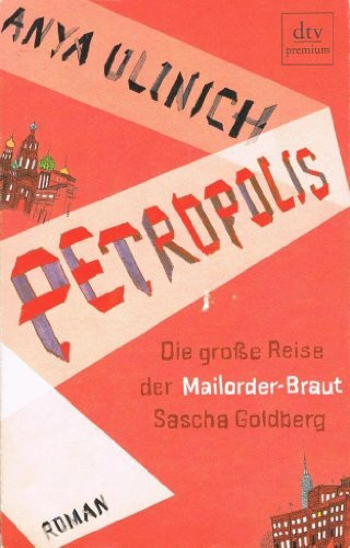 Petropolis: Die große Reise der Mailorder-Braut Sascha Goldberg – Roman