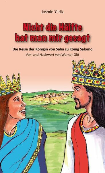 Nicht die Hälfte hat man mir gesagt: Die Reise der Königin von Saba zu König Salomo