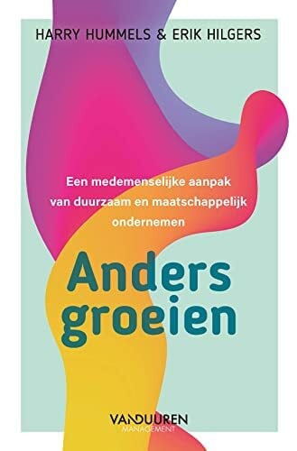 Anders groeien: Vanuit medemenselijkheid naar duurzaam en maatschappelijk ondernemen