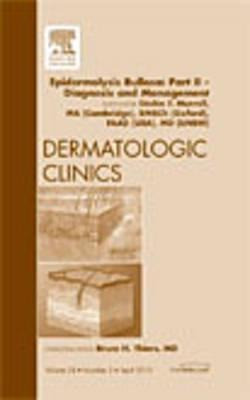 Epidermolysis Bullosa: Part II - Diagnosis and Management, an Issue of Dermatologic Clinics, Volume