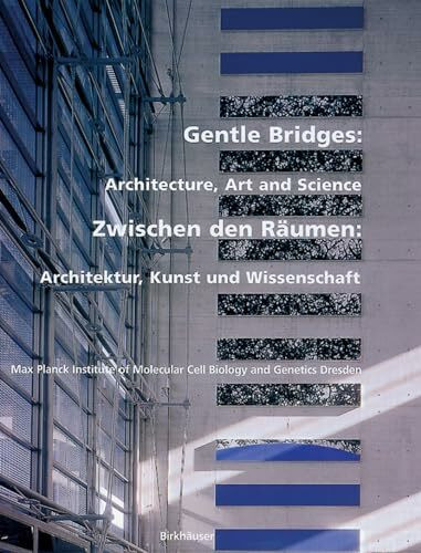 Zwischen den Räumen / Gentle Bridges: Architektur, Kunst und Wissenschaft / Architecture, Art and Science