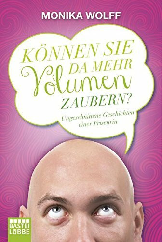 "Können Sie da mehr Volumen zaubern?": Ungeschnittene Geschichten einer Friseurin