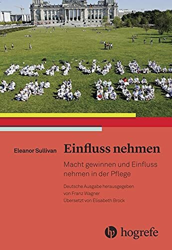 Einfluss nehmen: Ein Handbuch für Pflegefachpersonen in Berufspraxis und Politik