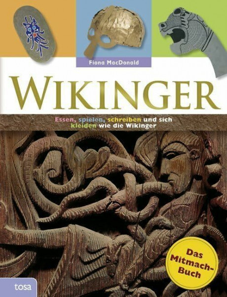 Wikinger: Das Mitmach-Buch. Essen, spielen, schreiben und sich kleiden wie die Wikinger