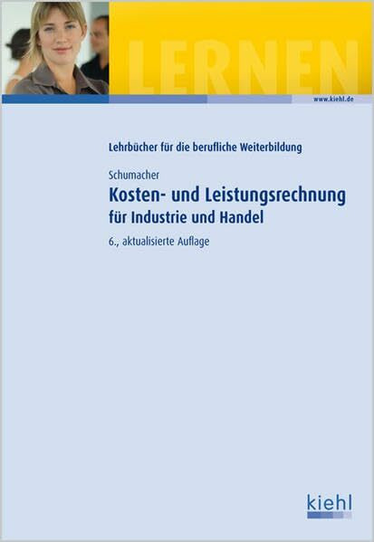 Kosten- und Leistungsrechnung: Für Industrie und Handel