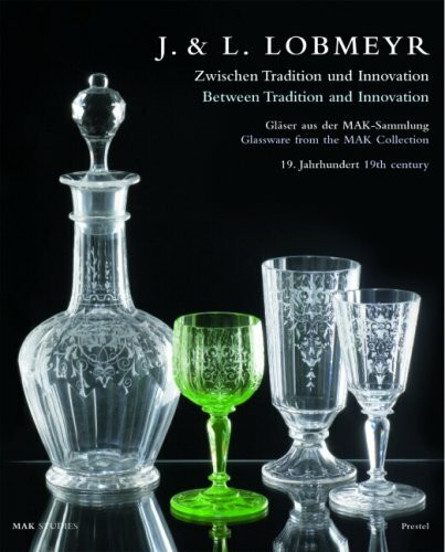 J. & L. Lobmeyr. Zwischen Tradition und Innovation/Between Tradition and Innovation