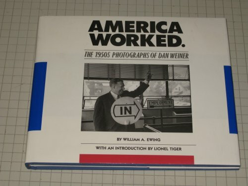 America Worked: The 1950s Photographs of Dan Weiner