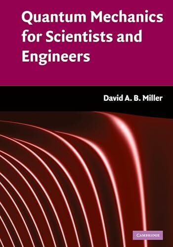 Quantum Mechanics for Scientists and Engineers (Classroom Resource Materials) Quantum Mechanics for Scientists and Engineers (Classroom Resource Materials)