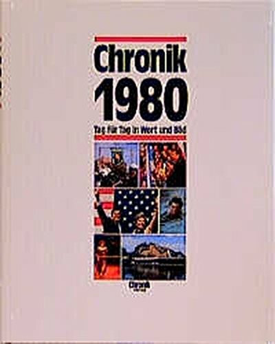 Chronik 1980 (Chronik / Bibliothek des 20. Jahrhunderts. Tag für Tag in Wort und Bild)