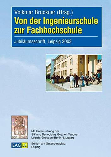 Von der Ingenieurschule zur Fachhochschule.: Jubiläumsschrift, Leipzig 2003. Mit einem Grußwort von Staatsminister Matthias Rössler (Dresden)