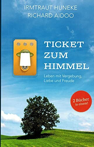 Ticket zum Himmel. Leben mit Vergebung, Liebe und Freude (Widmungsexemplar).