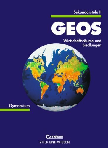 GEOS, Sekundarstufe II, Wirtschaftsräume und Siedlungen GEOS, Sekundarstufe II, Wirtschaftsräume und Siedlungen