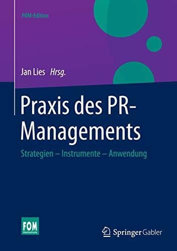 Praxis des PR-Managements: Strategien - Instrumente - Anwendung (FOM-Edition)