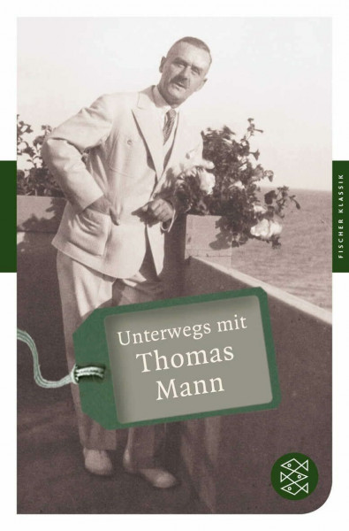 Unterwegs mit Thomas Mann (Fischer Klassik)