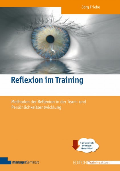 Reflexion im Training: Methoden der Reflexion in der Team- und Persönlichkeitsentwicklung (Edi...