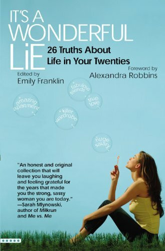 It's a Wonderful Lie: 26 Truths About Life in Your Twenties