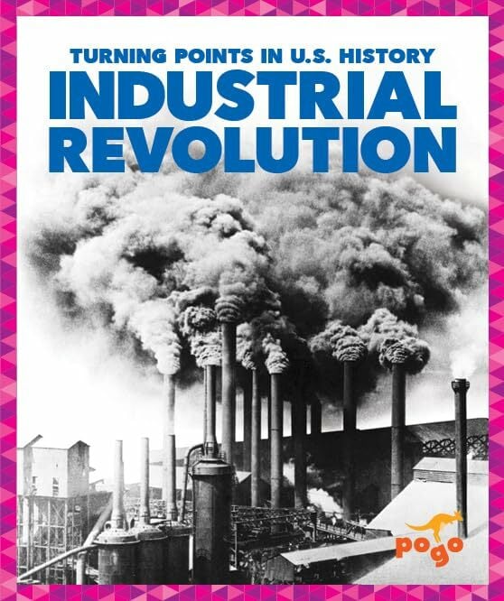 Industrial Revolution (Turning Points in U.s. History) Industrial Revolution (Turning Points in U.s. History)