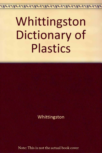 Whittingston Dictionary of Plastics