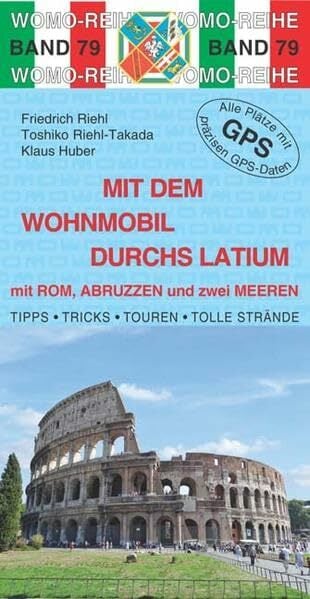 Mit dem Wohnmobil durchs Latium: mit Rom, Abruzzen und zwei Meeren: Mit Rom, Abruzzen und zwei Meeren. Die Anleitung für einen Erlebnisurlaub. Tipps, ...... Mit dem Wohnmobil durchs Latium: mit Rom, Abruzzen und zwei Meeren: Mit Rom, Abruzzen und zwei Meeren. Die Anleitung für einen Erlebnisurlaub. Tipps, ... Plätze mit präzisen GPS-Daten (Womo-Reihe)