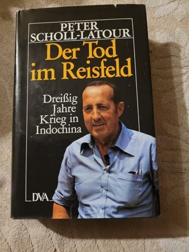 Der Tod im Reisfeld. Dreißig Jahre Krieg in Indochina