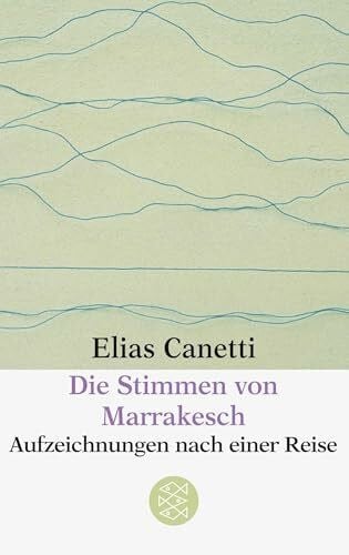 Die Stimmen von Marrakesch: Aufzeichnungen nach einer Reise