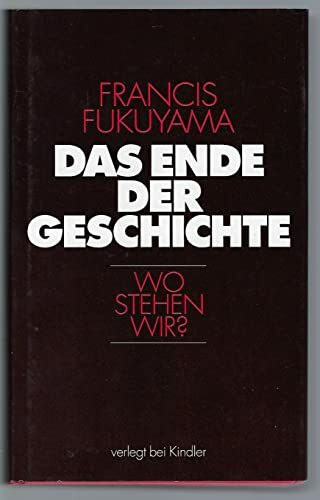 Das Ende der Geschichte. Wo stehen wir?