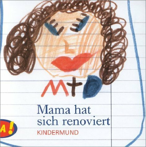 Mama hat sich renoviert (Kindermund)