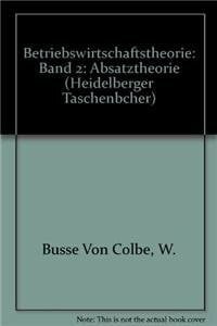 Betriebswirtschaftstheorie: Band 2: Absatztheorie (Heidelberger Taschenbücher)