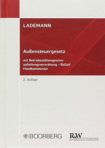 LADEMANN, Außensteuergesetz: mit Betriebsstättengewinnaufteilungsverordnung - BsGaV, Handkommentar