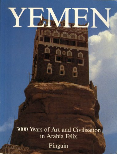 Yemen: 3000 Years of Art and Civilisation in Arabia Felix