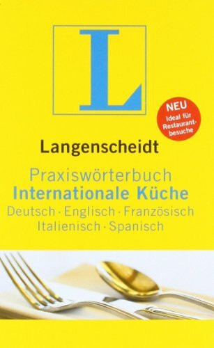 Langenscheidt Praxiswörterbuch Internationale Küche: Deutsch-Englisch-Französisch-Italienisch-Spanisch (Langenscheidt Praxiswörterbücher)