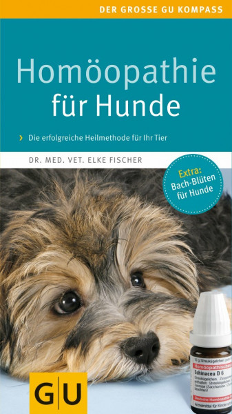 Homöopathie für Hunde: Die erfolgreiche Heilmethode jetzt auch für Ihren Liebling. Extra: Bach-Blüten (GU Der große Kompass)