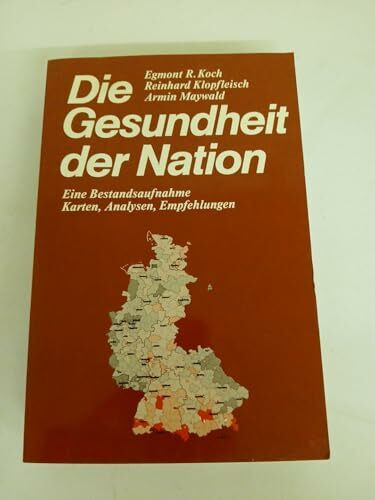 Die Gesundheit der Nation: Eine Bestandsaufnahme, Karten, Analysen, Empfehlungen