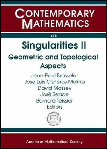 Singularities II: Geometric and Topological Aspects: Internstional Conference in Honor if the 60th Birthday of De Dung Trang January 8-26, 2007 Cuernavaca, Mexico (Contemporary Mathematics)