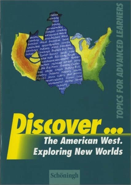 Discover...Topics for Advanced Learners / Discover: The American West - Exploring New Worlds: Schülerheft