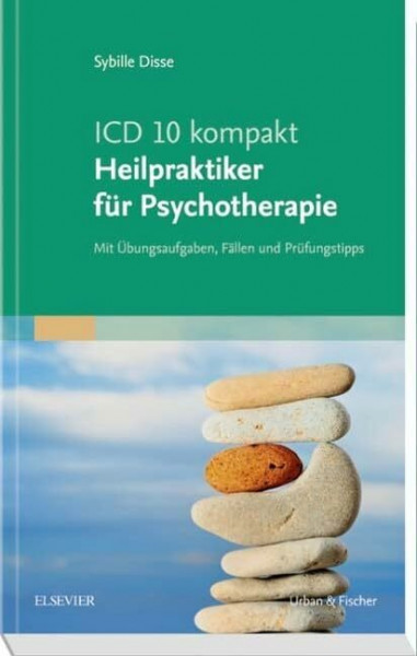 ICD-10 kompakt - Heilpraktiker für Psychotherapie: Mit Übungsaufgaben, Fällen und Prüfungstipps