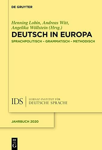 Deutsch in Europa: Sprachpolitisch, grammatisch, methodisch (Jahrbuch des Instituts für Deutsche Sprache, 2020, Band 2020)