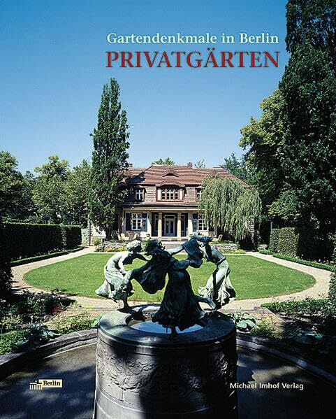 Privatgärten: Gartendenkmale in Berlin (Beiträge zur Denkmalpflege in Berlin)