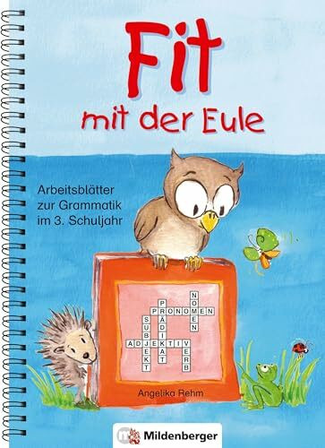 Fit mit der Eule – 3. Schuljahr: Arbeitsblätter zur Grammatik im 3. Schuljahr: Arbeitsblätter zur Grammatik. 65 Kopiervorlagen
