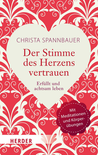 Der Stimme des Herzens vertrauen: Erfüllt und achtsam leben (Herder Spektrum)